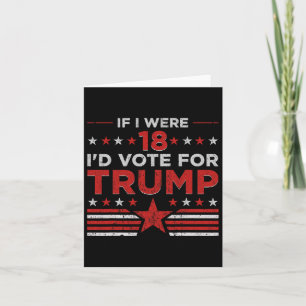 Wenn ich 18 wäre, würde ich für Trump stimmen Lust Karte