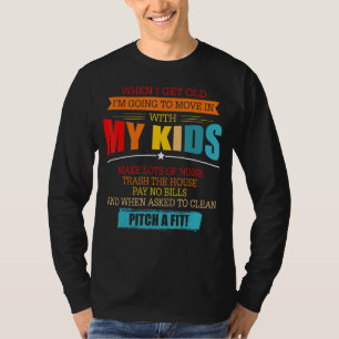 Wenn ich alt werde, werde ich bei meinen Kindern e T-Shirt