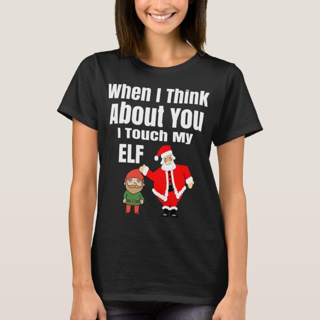 Wenn ich an dich denke, Touch ich meinen Elf-Funny T-Shirt (Vorderseite)