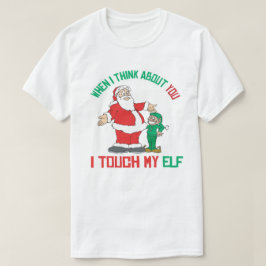 Wenn ich an dich denke, Touch ich meinen Elf T-Shirt