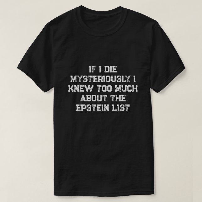 Wenn ich auf mysteriöse Weise sterbe.... T-Shirt (Design vorne)