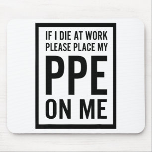 Wenn ich bei der Arbeit sterbe, bitte legen Sie me Mousepad