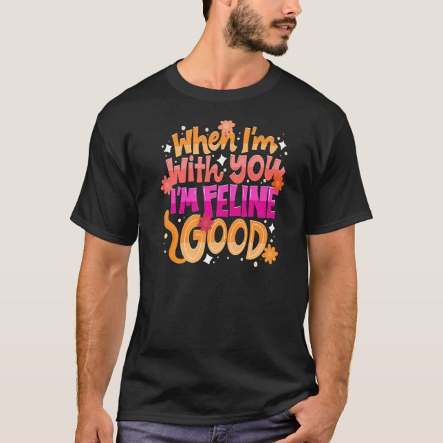 Wenn ich bei dir bin, bin ich Feline Good Valentin T-Shirt (Vorderseite)