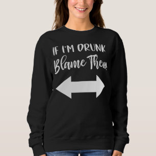 Wenn ich Betrunken bin, geben sie Mädchen Matching Sweatshirt