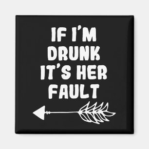 Wenn ich betrunken bin, ist es ihre Schuld Cute Fu Magnet