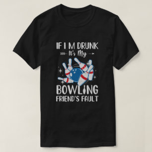 Wenn ich Betrunken bin, ist es mein Bowling Freund T-Shirt