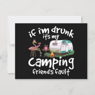 Wenn ich Betrunken bin, ist es mein Camping Friend Einladung