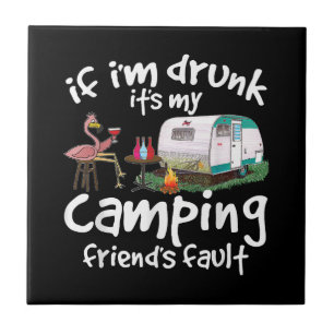 Wenn ich Betrunken bin, ist es mein Camping Friend Fliese