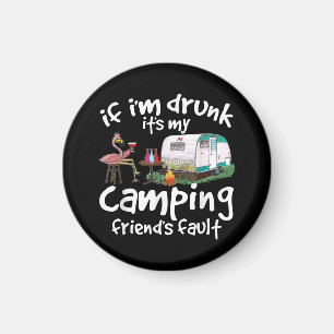 Wenn ich Betrunken bin, ist es mein Camping Friend Magnet
