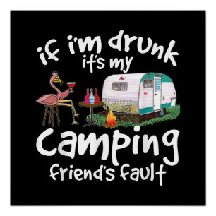 Wenn ich Betrunken bin, ist es mein Camping Friend Poster