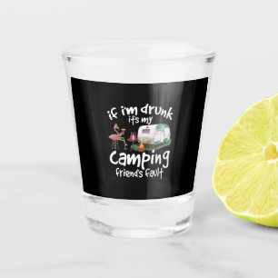 Wenn ich Betrunken bin, ist es mein Camping Friend Schnapsglas
