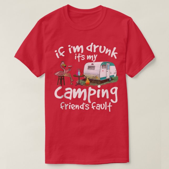 Wenn ich Betrunken bin, ist es mein Camping Friend T-Shirt (Design vorne)