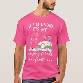 Wenn ich Betrunken bin, ist es mein Camping Friend T-Shirt