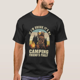 Wenn ich Betrunken bin, ist es mein Camping Friend T-Shirt