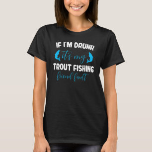 Wenn ich betrunken bin, ist es mein Forellenfische T-Shirt