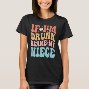 Wenn ich Betrunken bin, meine Nichte Onkel Tanten T-Shirt
