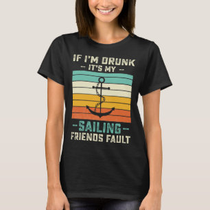 Wenn ich Betrunken bin seine Segelfreunde Fault Su T-Shirt