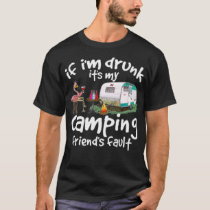 Wenn ich Betrunken sein mein Camping Freunde Fault T-Shirt