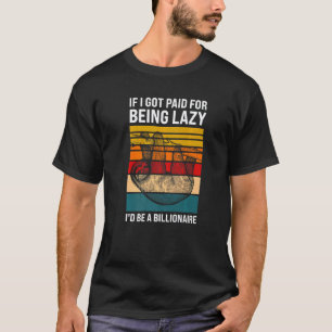 wenn ich dafür bezahlt würde, faul zu sein Faules T-Shirt