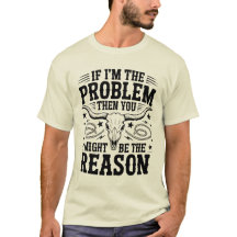 Wenn ich das Problem bin T-Shirt