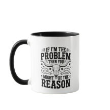 Wenn ich das Problem bin Tasse