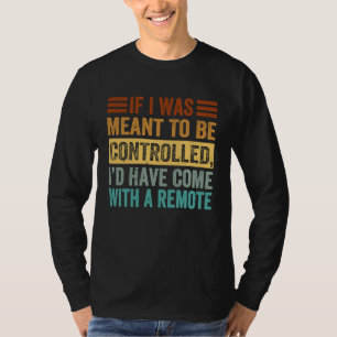 Wenn ich dazu bestimmt gewesen wäre, kontrolliert T-Shirt