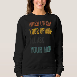Wenn ich deine Meinung Gewollt habe, Fragte ich de Sweatshirt