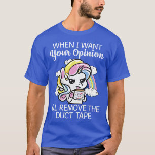 Wenn ich deine Meinung Gewollt habe, werde ich Uni T-Shirt