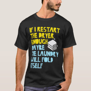 Wenn ich den Trockner oft genug neu starte, wird d T-Shirt