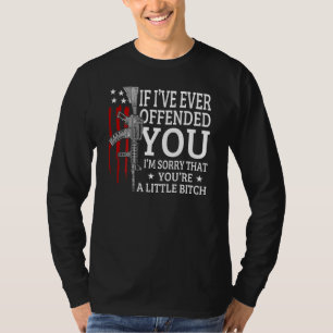 Wenn ich dich je verbittert habe, dann entschuldig T-Shirt