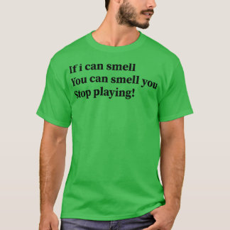 wenn ich dich riechen kann, kannst du mich riechen T-Shirt