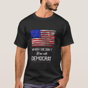 Wenn ich die habe, lass mir nicht zur Abstimmung D T-Shirt