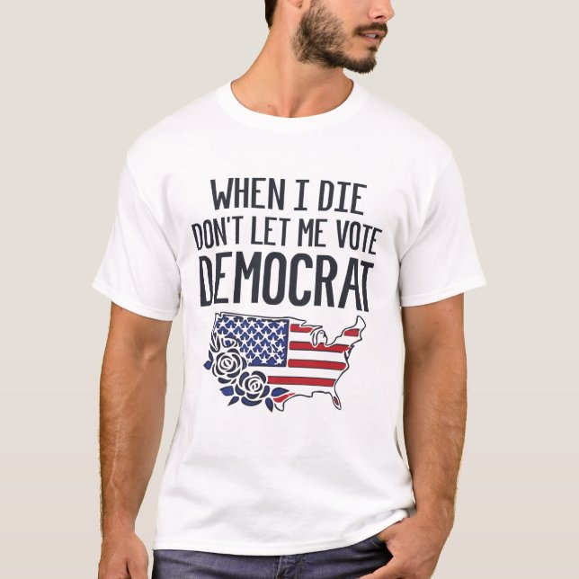 Wenn ich Die, ich stimme nicht demokratisch USA-Fl T-Shirt (Vorderseite)