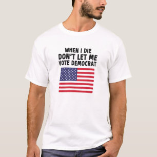 Wenn ich Die, Lass mir kein Geschenk des Demokrate T-Shirt