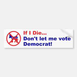 Wenn ich… die, lassen Sie mich nicht Demokraten Autoaufkleber