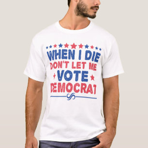 wenn ich die nicht ließ mich wählen Demokrat Funny T-Shirt