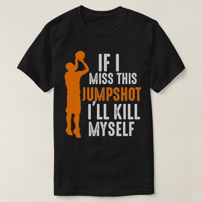 Wenn ich diesen Jumpshot verpassen sollte, werde i T-Shirt (Design vorne)