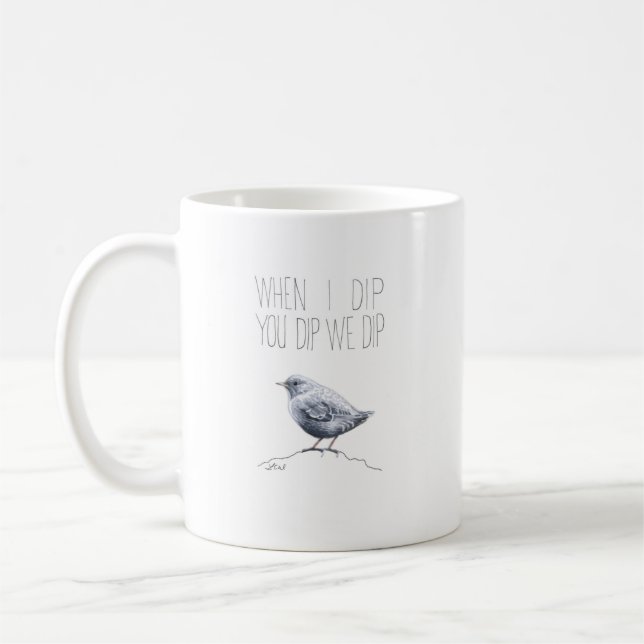 Wenn ich dip you dip we dip (American Dipper) Kaffeetasse (Links)