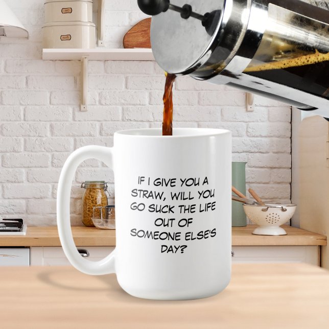 Wenn ich dir einen Strohhalmbecher gebe Kaffeetasse (Von Creator hochgeladen)