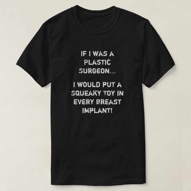 Wenn ich ein Plastikchirurg war T-Shirt (Design vorne)