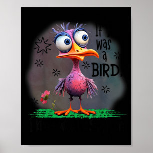 Wenn ich ein Vogel wäre, wüsste ich, auf wem ich w Poster