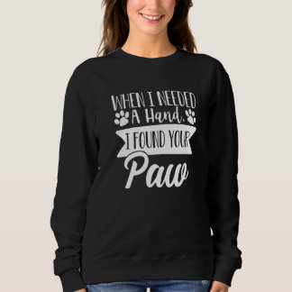 Wenn ich eine Hand benötige, fand ich Ihre Paw Hun Sweatshirt