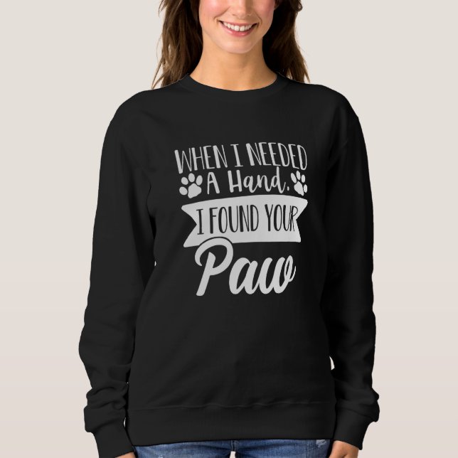 Wenn ich eine Hand benötige, fand ich Ihre Paw Hun Sweatshirt (Vorderseite)
