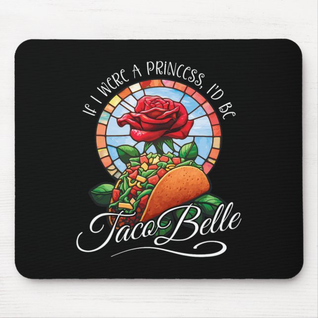 Wenn ich eine Prinzessin wäre, wäre ich Taco Belle Mousepad (Vorne)