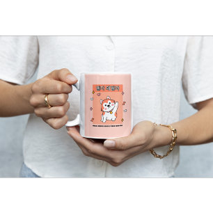 Wenn ich einen Hund benötige, fand ich Ihre Tasse 