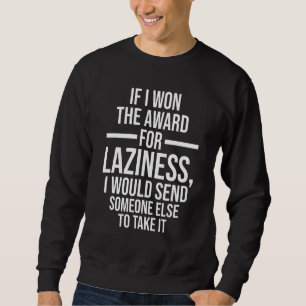 wenn ich einen Preis für Faulheit gewinnen würde F Sweatshirt