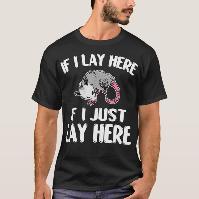 Wenn ich einfach hier liege, kann ich Tote spielen T-Shirt (Vorderseite)