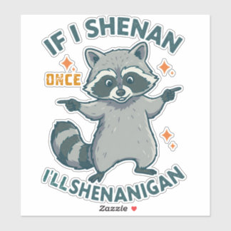 Wenn ich einmal Shenan, werde ich Shenanigan - Fun Aufkleber