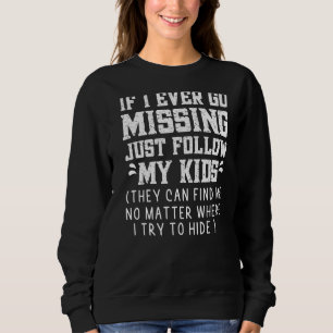Wenn ich einmal Vermisst bin, dann folge einfach m Sweatshirt