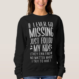 Wenn ich einmal Vermisst bin, dann folge einfach m Sweatshirt